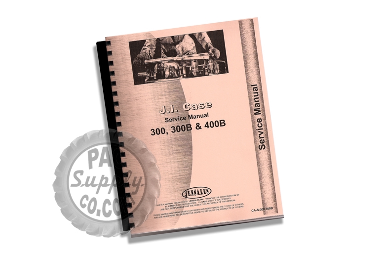 Service Manual - J.I. Case 300, 300B, 400B