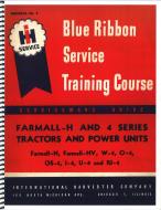 IH BLUE RIBBON SERVICE TRAINING COURSE MANUAL 
 A SERVICE MANUAL REPRINT TELLS YOU HOW TO TAKE THE TRACTOR APART, HOW TO FIX IT AND HOW TO PUT IT BACK TOGETHER AGAIN, IT IS A REPRINT OF THE MANUAL THAT THE FACTORY FURNISHED THE DEALERS SHOP SERVICE DEPARTMENT AND WAS NOT SENT OR GIVEN TO INDIVIDUAL RET 
 International Applications: H, 4 SERIES