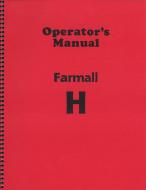 OPERATORS MANUAL  A OPERATORS MANUAL REPRINT ONLY SOMETIMES REFERRED TO AS THE OWNERS MANUAL IS THE MANUAL THAT CAME WITH THE TRACTOR. IT IS THE MANUAL THAT WAS GIVEN TO THE ULTIMATE CONSUMER BY THE MANUFACTURER. IT CAN BE COMPARED TO THE MANUAL YOU RECEIVE IN THE FLOVE BO  International Applications: FARMALL H